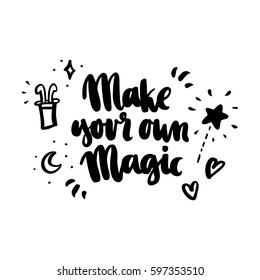 Card with inscription "Make your own magic"  in a trendy calligraphic style. It can be used for invitation cards, brochures, poster, t-shirts, mugs, phone case etc.