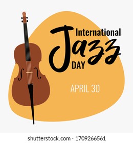 Card "international Jazz Day, April 30". Double bass, contrabass or cello. Template for a poster, banner, postcard, or flyer. Vector stock flat illustration on a light background.
