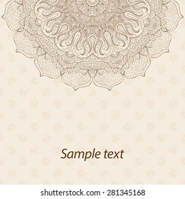 Card, invitation or menu in Indian style with the mandala. Luxury lace hand-drawn highly detailed round element. Henna ornament. Vintage floral background. Islam, Arabic, Indian, ottoman motifs.