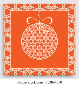 Card or Invitation with ornate Christmas ball and lace frame border pattern. New Year 2017. Isolated design elements. Cut out paper card, line pattern. Decorative geometric template for greeting card