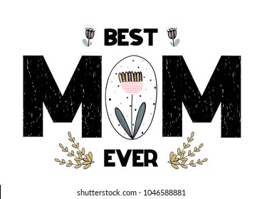 Card with lettering best mom ever. Handwritten vector illustration
