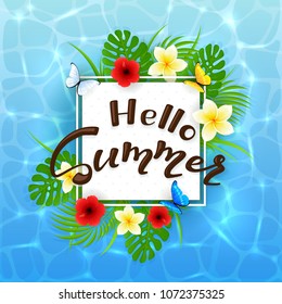 Card with lettering Hello Summer, butterfly, frangipani and hibiscus. Palm leaves with tropical flowers on water background, illustration.