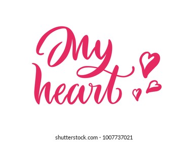Card lettering, my heart, pink background. Sense inscription on St. Valentines Day. Handdrawn text on theme of feelings for print, postcards, posters. Vector illustration in romantic style