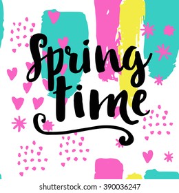 Card with lettering in pop style. Spring time quote. Ink lettering vector art, poster. Modern brush calligraphy. Abstract  pattern in Memphis style. Retro design in 80s or 90s style with ink texture.