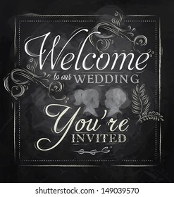 Card Lettering Welcome To Our Wedding You Invited, In Retro Style Drawing With Chalk On Chalkboard Background.