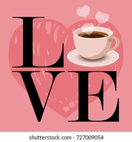 Card with Love and Fresh Coffee Cup. Vector Illustration. Flat Style. Decorative Design for Cafeteria, Posters, Banners, Cards