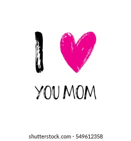 A card with I love you Mom message and hand drawn heart. Hand written lettering.
Vector Illustration for Mothers day holiday.