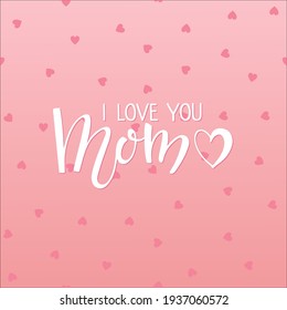 Card with I Love You Mom text. Handwritten calligraphy vector illustration. Mother's day card. Modern brush calligraphy lettering. Sublimation print for mug, t-shirt, sticker, brochure, poster, label.