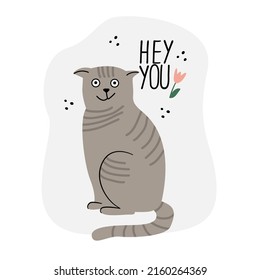 Card with a lovely lop - eared cat. Hand drawn flat vector illustration and lettering. Hey you quote.