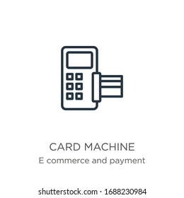 Card machine icon. Thin linear card machine outline icon isolated on white background from e commerce and payment collection. Line vector sign, symbol for web and mobile