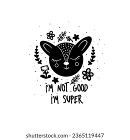 Card I'm not good, I'm super. Deer silhouette. Stylized drawing reindeer in simple scandi style. Nursery scandinavian art. Black and white vector illustration. Modern boho decorative linocut.