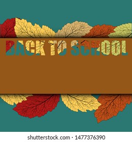 Card on colorful backdrop. Education background. Decorative autumn leaves. The inscription back to school.