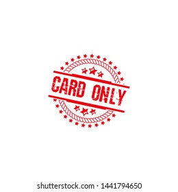 Card only - rubber stamp, vector illustration.rubber stamp with Card only text.Can be used as label,sticker,seal,tag or emblem. designed for websites,banner, advert materials. payment method