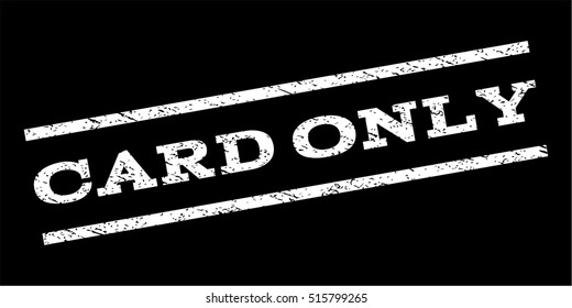 Card Only watermark stamp. Text caption between parallel lines with grunge design style. Rubber seal stamp with dust texture. Vector white color ink imprint on a black background.