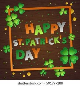 Card with paper frame, dust, confetti, green four leaf clovers and lettering Happy Saint Patrick's Day. Vector illustration on wooden background. Elements for banner, poster, holiday, party.