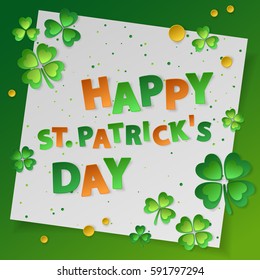 Card with paper green four leaf clovers, confetti, gold coins and lettering Happy Saint Patrick's Day on white sticker. Vector illustration on green background. For banner, poster, holiday, party.