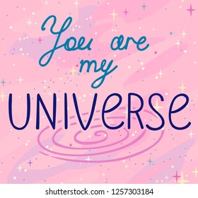 Card in pastel colors with an inscription on the background of the starry sky you are my universe
