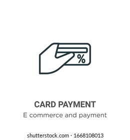 Card payment outline vector icon. Thin line black card payment icon, flat vector simple element illustration from editable e commerce and payment concept isolated stroke on white background