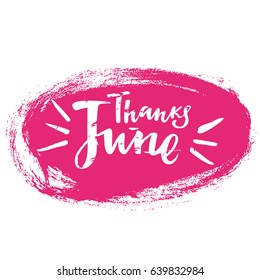 Card with phrase Thanks June. Spot on the background. Vector isolated illustration: brush calligraphy, hand lettering. Inspirational typography poster. For calendar, postcard, label and decor