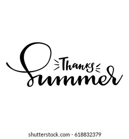 Card with phrase Thanks summer. Vector isolated illustration: brush calligraphy, hand lettering. Inspirational typography poster. For calendar, postcard, label and decor