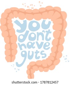 Card with phrase You don’t have a guts. Isolated on white background. Poster, print, stickers, card decor. Vector illustration. Funny text. Internal organs, Anatomy, medicine humor,  motivation quote.