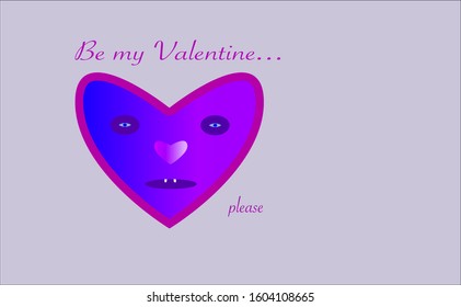 Card, postcard for 14 February, for Saint Valentine's Day. Heart on purple background with be my Valentine please text. Funny sad upset dude face. Heart shaped muzzle. Love concept.