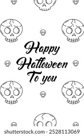 Card or poster with cute Halloween illustration with human skulls. Greeting text Happy Halloween to You.