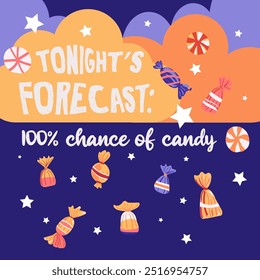 Card, poster party, banner or tshirt print with Tonight forecast 100 chance of candy lettering quote , rain with various candies. Vector illustration. Isolated objects background. Hand drawn flat styl