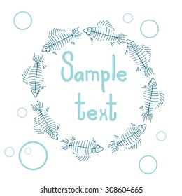 Card with sample text, bubbles and hand drawn fish skeletons. Vector illustration