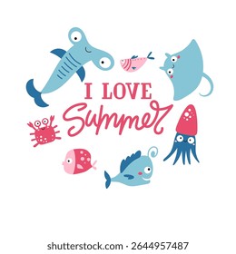 Card with sea animals and fishes located around the text - I love summer, isolated on white background. Perfect for postcard, print for kids clothes. Vector illustration.
