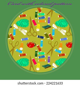 Card of sewing tools on ocher circle. My working set, pattern.Handmade.