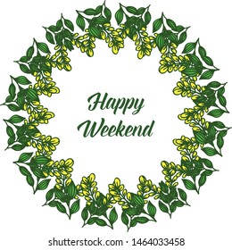 Card shape of happy weekend with decoration cute of leaf wreath frame. Vector