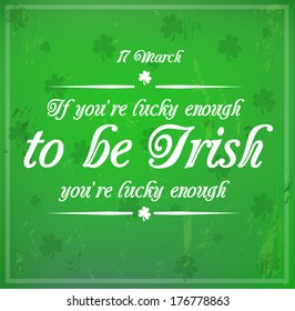 Card for St. Patrick's Day "If you're lucky enough to be Irish you're lucky enough" vector
