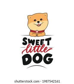 The card of Sweet little dog. The cartoonish animal is good for National dogs day, holiday designs. The spitz with hand-drawn text is a vector illustration