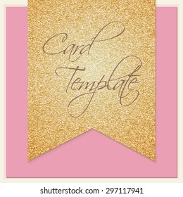 Card template with glittered ribbon. Vector design. Gold on pink.
