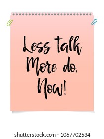 Card with text less talk, more do, now. Inspiration message, business concept isolated on white background, handwritten brush pen lettering. Vector illustration stock vector.