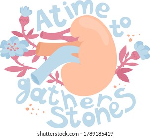Card with text A time to gather stones. Kidney  among  flowers and letters. Vector illustration. Poster, print, sticker design. Funny text. Internal organs, Anatomy, medicine humor,  motivation quote.