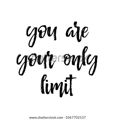 Card with text you are your only limit. Inspiration message, business concept isolated on white background, handwritten brush pen lettering. Vector illustration stock vector.