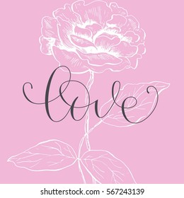 Card Valentine's Day with a hand drawn rose flower. Calligraphic phrase. Holiday quotation: Love.