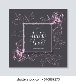 Card Valentine's Day with a hand drawn flower. Calligraphic phrase. Holiday quotation: With love.