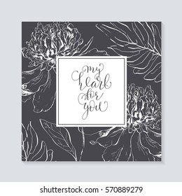 Card Valentine's Day with a hand drawn flower. Calligraphic phrase. Holiday quotation: My heart for you.
