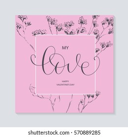 Card Valentine's Day with a hand drawn flower. Calligraphic phrase. Holiday quotation: Love.