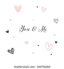 Card for Valentine's day on white background. Hand drawn heart with lettering: YOU and ME. Design for print, poster, card, etc. Vector illustration for holiday