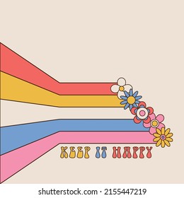 Card with vintage text - keep it happy- flowers and colorful stripes. 70s retro grunge background for cd cover or flyer. Vector geometric illustration.