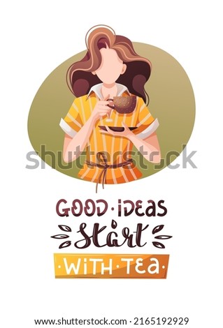 Card with womn drinking tea and handwritten quote. Tea shop, cafe-bar, tea lover, beverages concept. A4 vector illustration for poster, banner, cover, card, postcard. 
