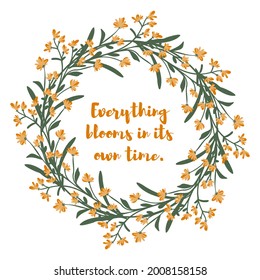 A card with a wreath of yellow flowers and the phrase everything blooms in due time. Ready-made concept for a greeting card or poster.