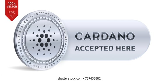 Cardano accepted sign emblem. 3D isometric Physical coin with frame and text Accepted Here. Cryptocurrency. Silver coin with Cardano symbol isolated on white background. Stock vector illustration