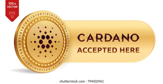 Cardano accepted sign emblem. 3D isometric Physical coin with frame and text Accepted Here. Cryptocurrency. Golden coin with Cardano symbol isolated on white background. Stock vector illustration.