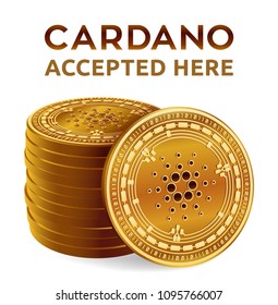 Cardano. Accepted sign emblem. Crypto currency. Stack of golden coins with Cardano symbol isolated on white background. 3D isometric Physical coins with text Accepted Here. Vector illustration.