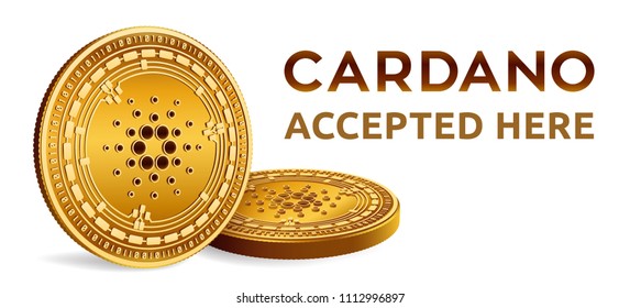 Cardano. Accepted sign emblem. Crypto currency. Golden coins with Cardano symbol isolated on white background. 3D isometric Physical coins with text Accepted Here. Vector illustration.